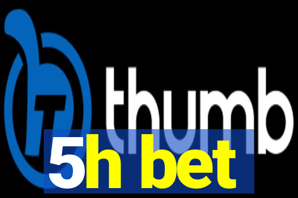 5h bet